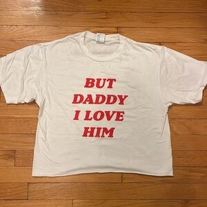 But Daddy I Love Him T Shirt